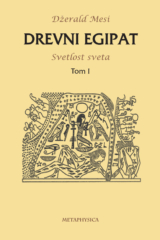 Drevni Egipat, svetlost sveta Tom I metaphysica izdavacka kuca