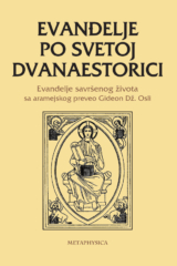 Evanđelje po svetoj dvanaestorici/ Evanđelje savršenog života metaphysica izdavacka kuca