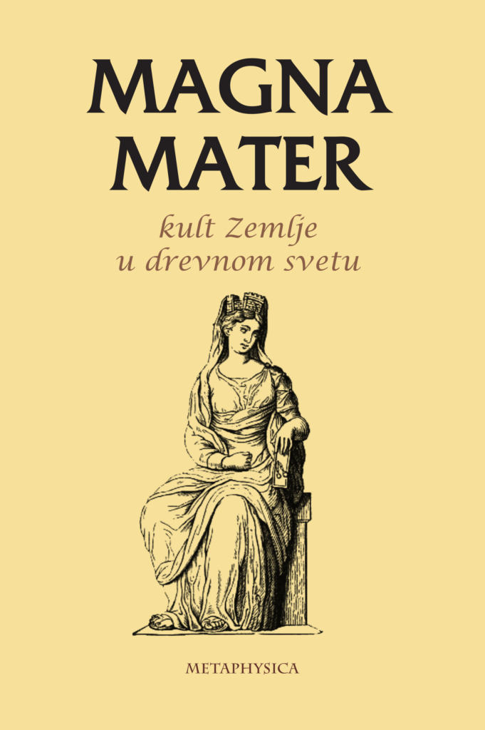 Magna mater, kult Zemlje u drevnom svetu Metaphysica izdavacka kuca