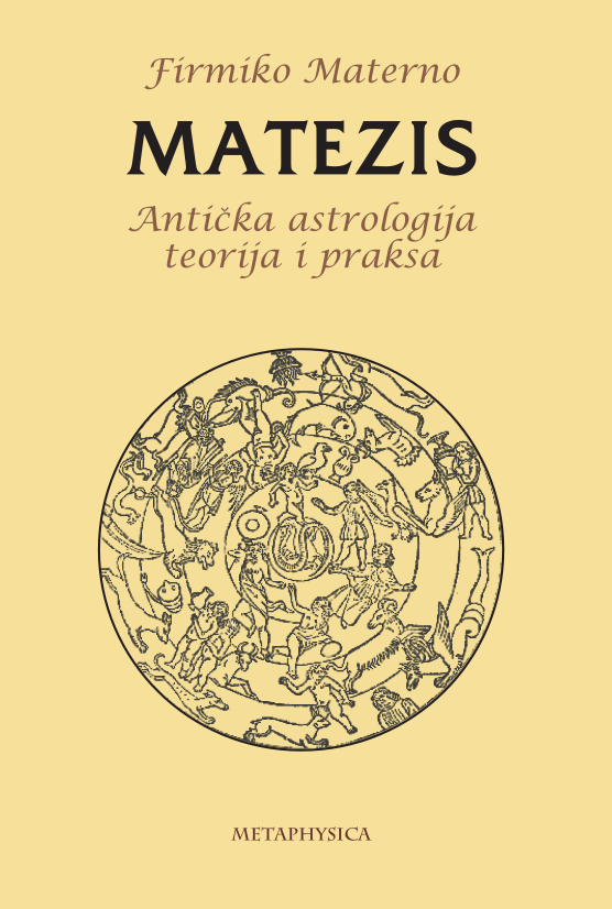 Matezis, antička astrologija - teorija i praksa Metaphysica izdavacka kuca Matezis, antička astrologija - teorija i praksa Metaphysica izdavacka kuca