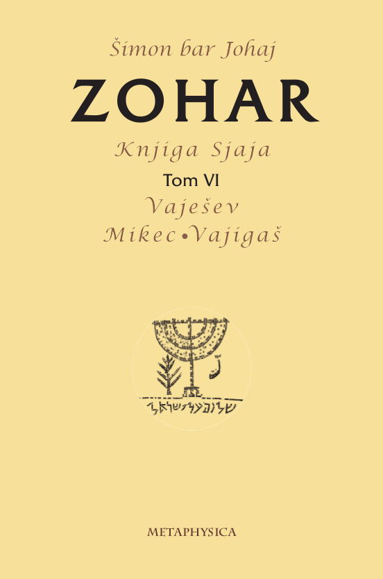 Zohar, Knjiga Sjaja Tom VI - Vaješev/Mikec/Vajigaš Metaphysica izdavacka kuca