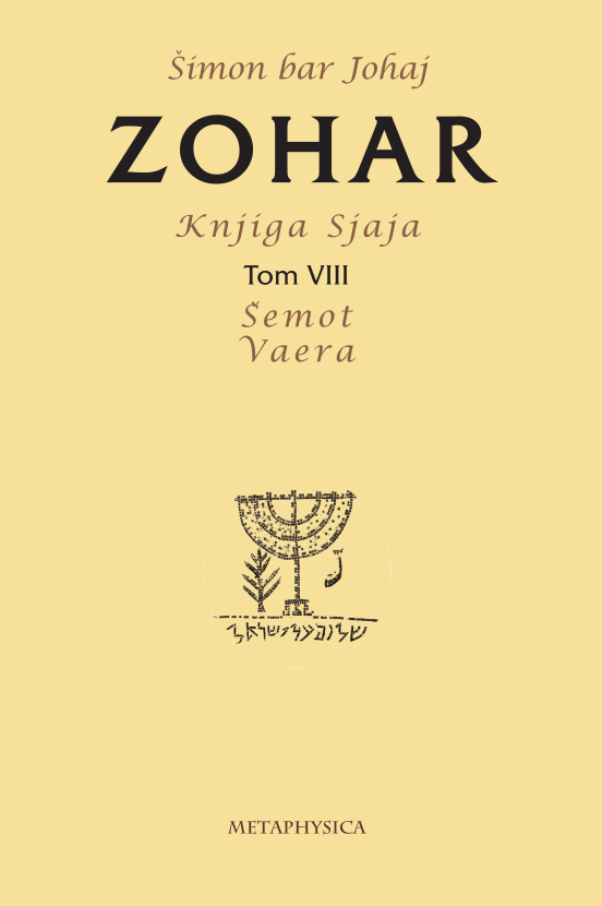Zohar, Knjiga Sjaja, Tom VIII - Šemot/Vaera Metaphysica izdavacka kuca