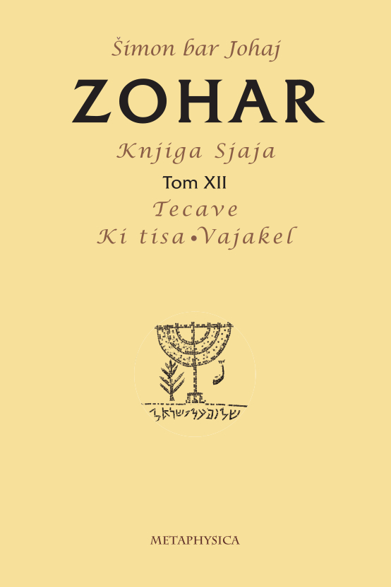 Zohar, Knjiga Sjaja, Tom XII / Tecave; Ki tisa; Vajakel Metaphysica izdavacka kuca