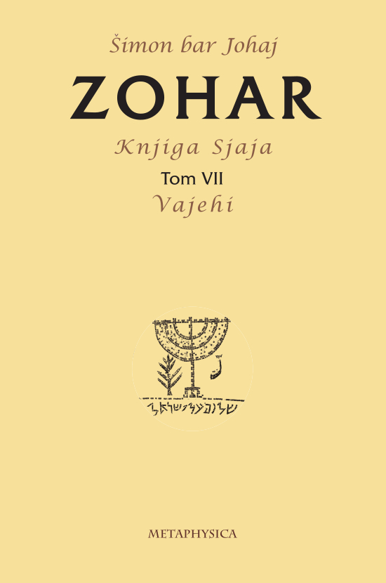 Zohar, Knjiga Sjaja, Tom VII - Vajehi Metaphysica izdavacka kuca